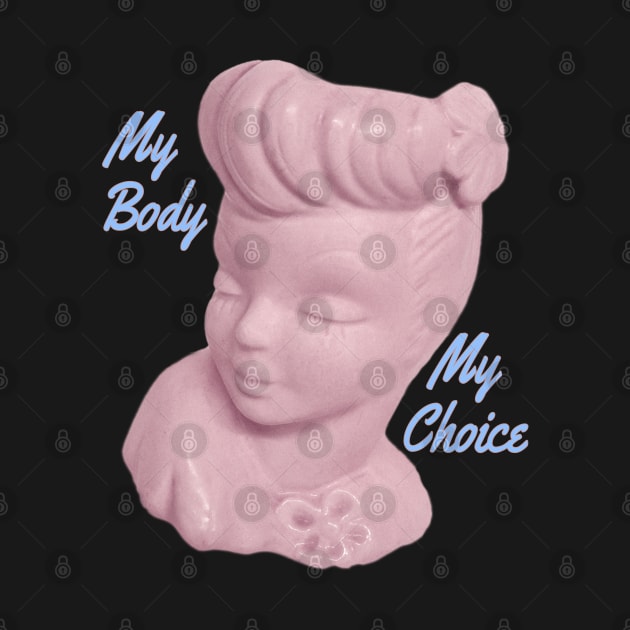 My body my choice by alienartfx