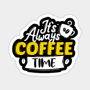 It's Always Coffee Time Magnet