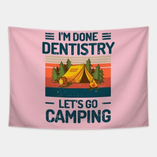 Im Done Dentistry Lets Go Camping Tapestry