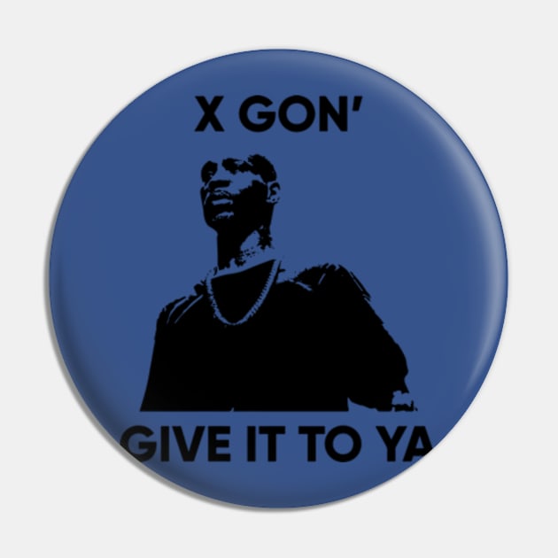 X Gon Give it to ya 3 Pin by AudreyBertha