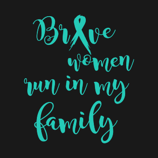 Brave Women Run In My Family PCOS Awareness Teal Ribbon Warrior T-Shirt