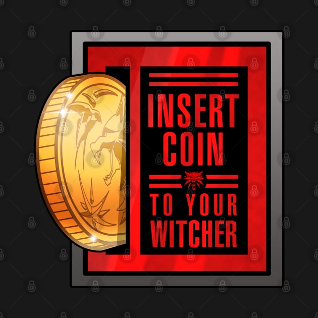 Insert Coin to Your Witcher by Rackham