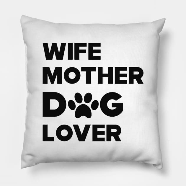 Dog - Wife Mother Dog Lover Pillow by KC Happy Shop