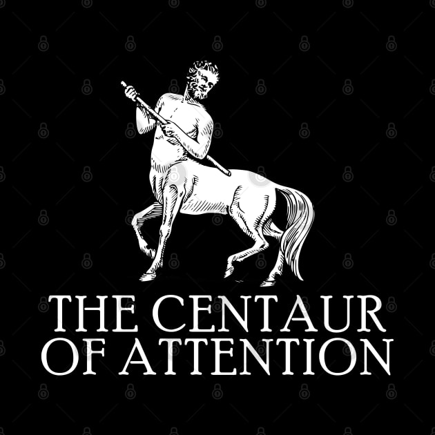 The Centaur Of Attention - Myth Fantasy Meme by AltrusianGrace