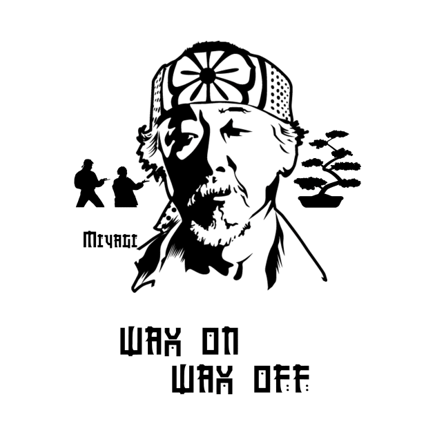 Miyagi wax on wax off. by Clathrus