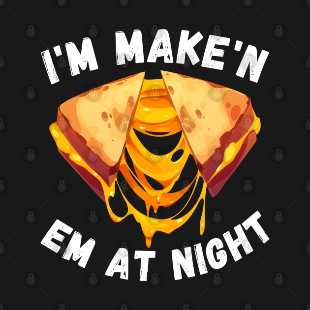 Funny I'm Makin Em At Night Meme Grilled Cheese Sandwich Fast Food by Hani-Clothing