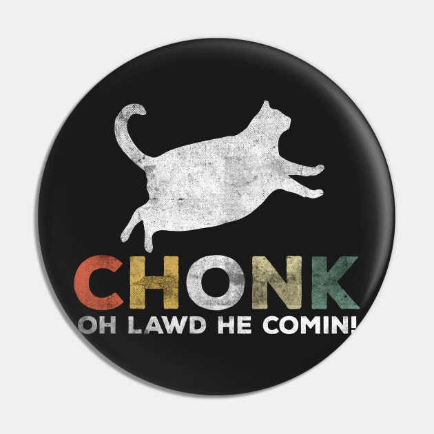 Oh Lawd He Comin Chonk Cat Funny Pin by BraaiNinja