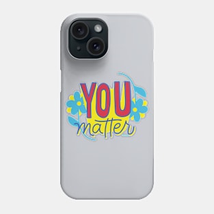 You Matter Phone Case