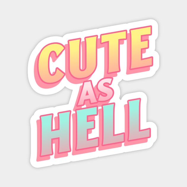 Cute as Hell Magnet by WizardingWorld