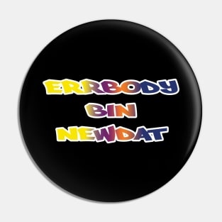 Errbody Bin Newdat Pin