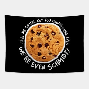 Gave me cookie, got you cookie. Tapestry