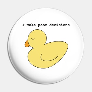 Poor Decisions Ducky Pin