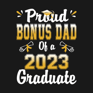 Proud bonus dad of a class of 2023 graduate senior graduation T-Shirt