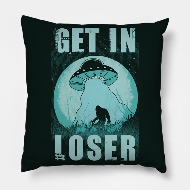 Get In Loser Bigfoot Ufo Abduction Alien Pillow by Tesszero