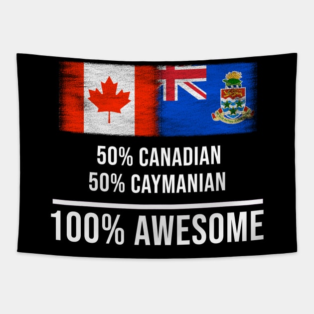 50% Canadian 50% Caymanian 100% Awesome - Gift for Caymanian Heritage From Cayman Islands Tapestry by Country Flags