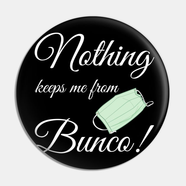 Nothing Keeps Me From Bunco Quarantine Funny Shirt Mask Dice Game Night Pin by MalibuSun