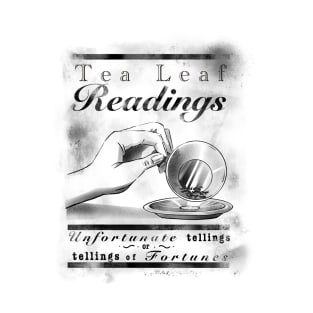 Tea Leaf Reading - What’s in your cup ? T-Shirt