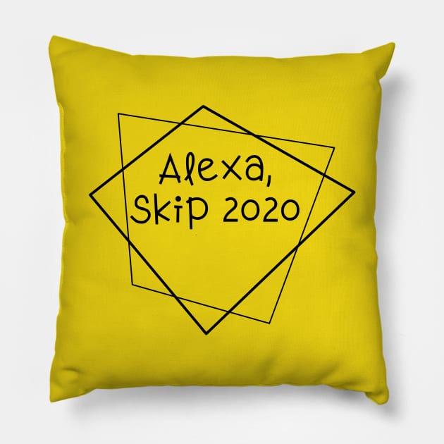 Alexa, skip 2020 Pillow by How You Doin Store