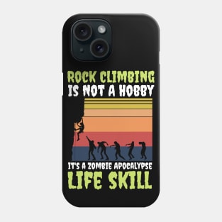 Rock Climbing Is Not A Hobby It's A Zombie Apocalypse Funny Climbing Lover Phone Case