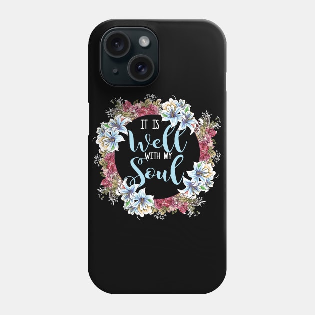 It Is Well With My Soul T Shirt| Christian Quote Shirts Phone Case by GigibeanCreations