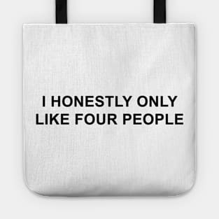 I Honestly Only Like Four People Tote