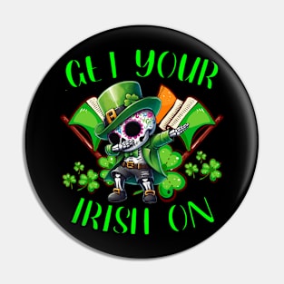 St. Patricks Day - Get Your Irish On Pin