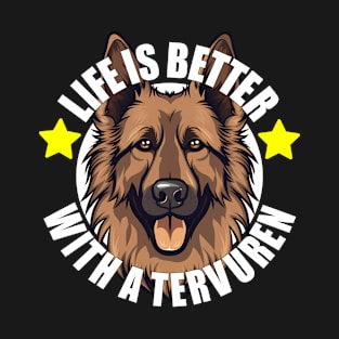 Belgian Tervuren Life is Better With A Dog Happy Puppy T-Shirt