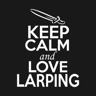 LARPing Lover Shirt | Keep Calm and Love LARPing T-Shirt