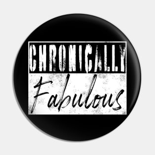 Chronically Fabulous Pin