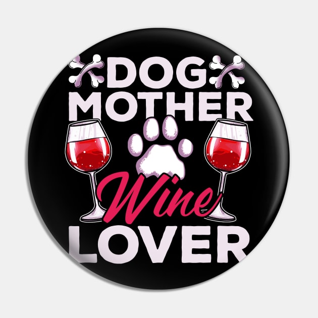 Dog Mother Wine Lover Pin by E