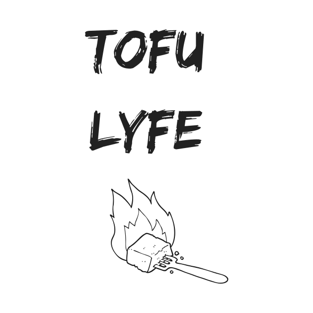 Tofu Lyfe by StandingStrongWellness001