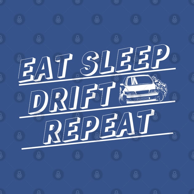 Eat sleep drift repeat by Rezall Revolution