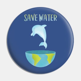 Saves Water for Dolphin Pin