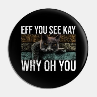 Eff You See Kay Why Oh You Black Cat Pin