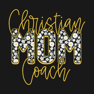 Floral Mothers Day Christian Mom Coach T-Shirt