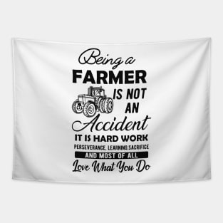 Farmer - Being a farmer It's not accident It's hard work Tapestry