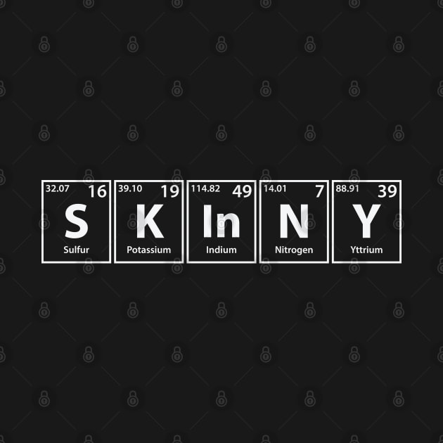 Skinny (S-K-In-N-Y) Periodic Elements Spelling by cerebrands