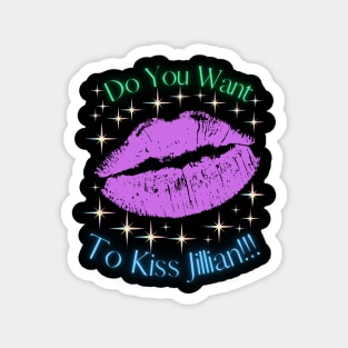 Do You Want To Kiss Jillian Magnet