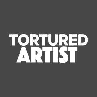 Tortured Artist Funny Musician/Artist T-Shirt
