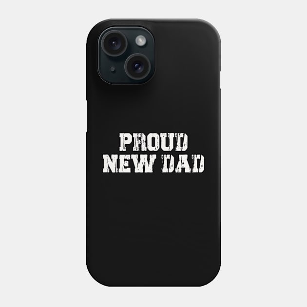 Proud New Dad Phone Case by Joker Dads Tee