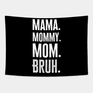 Mama Mommy Mom Bruh Tapestry