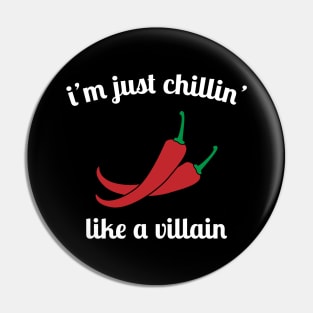 Just Chillin Pin