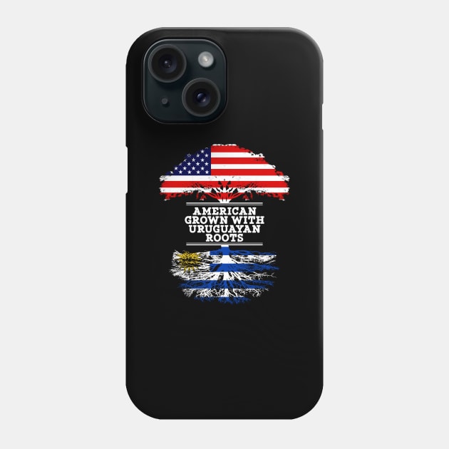 American Grown With Uruguayan Roots - Gift for Uruguayan From Uruguay Phone Case by Country Flags