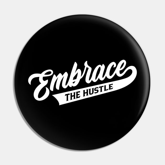 Embrace The Hustle Pin by Locind