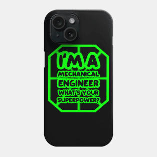 I'm a mechanical engineer, what's your superpower? Phone Case