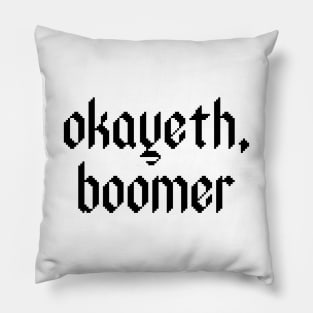 Okayeth, boomer. Pillow