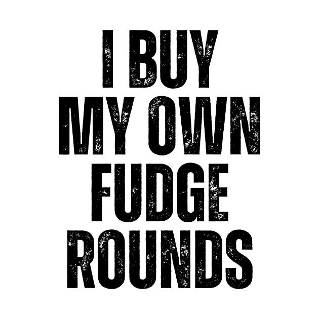 I Buy My Own Fudge Rounds by HandrisKarwa