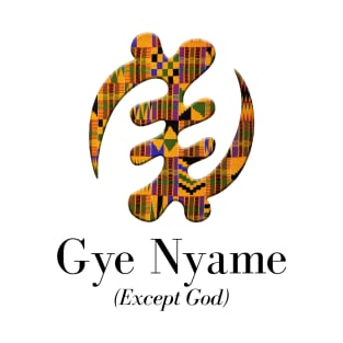 Gye Nyame (Except God) T-Shirt