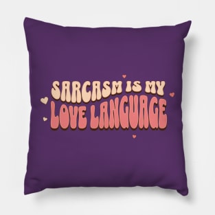 SARCASM IS MY LOVE LANGUAGE Pillow