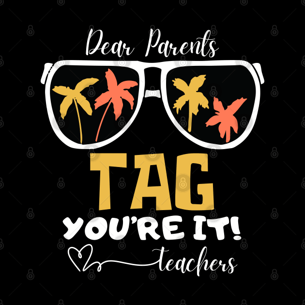 Dear Parents Tag You're It Love Teachers by Etopix